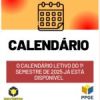CALEND&Aacute;RIO &ndash; 1&ordm; SEMESTRE 2025